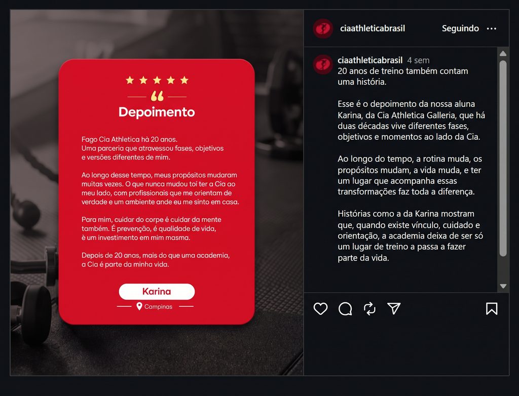 Post do Instagram da Cia Athletica com depoimento da aluna Karina. À esquerda, card vermelho com cinco estrelas e o título “Depoimento”, seguido de um texto sobre os 20 anos de trajetória da aluna na academia, mudanças de objetivos e importância do cuidado com o corpo e a mente. À direita, captura da publicação no perfil @ciaathleticabrasil, com o mesmo depoimento e legenda sobre a história de Karina.